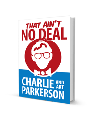 That Ain't No Deal by Charlie and Art Parkerson